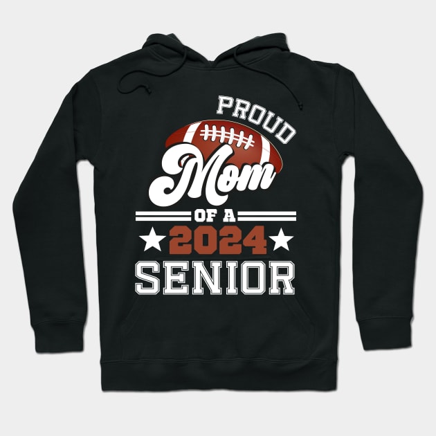 Proud Mom Of A Football Senior 2024 Graduate Graduation Hoodie by SecuraArt